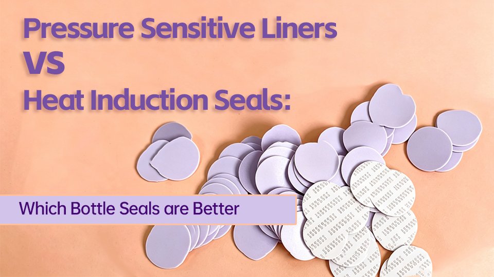 Pressure Sensitive Liners vs Heat Induction Seals